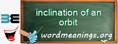 WordMeaning blackboard for inclination of an orbit
